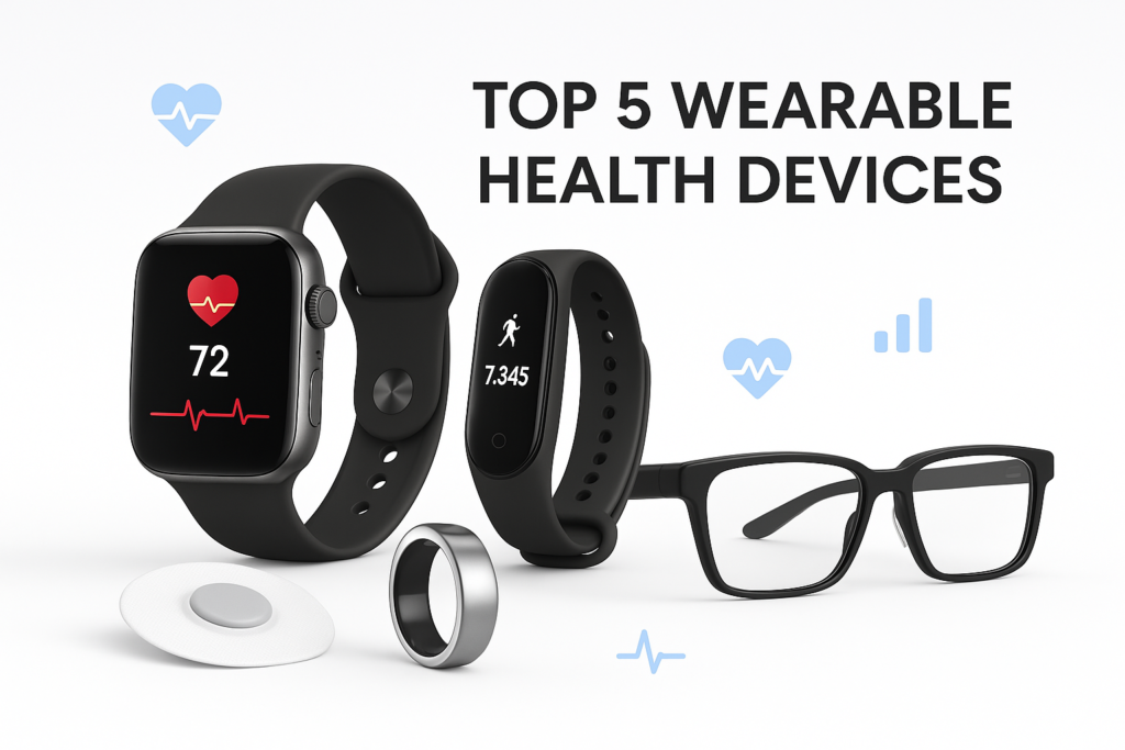 Top 5 Wearable Health Devices in 2025 for Smarter Living