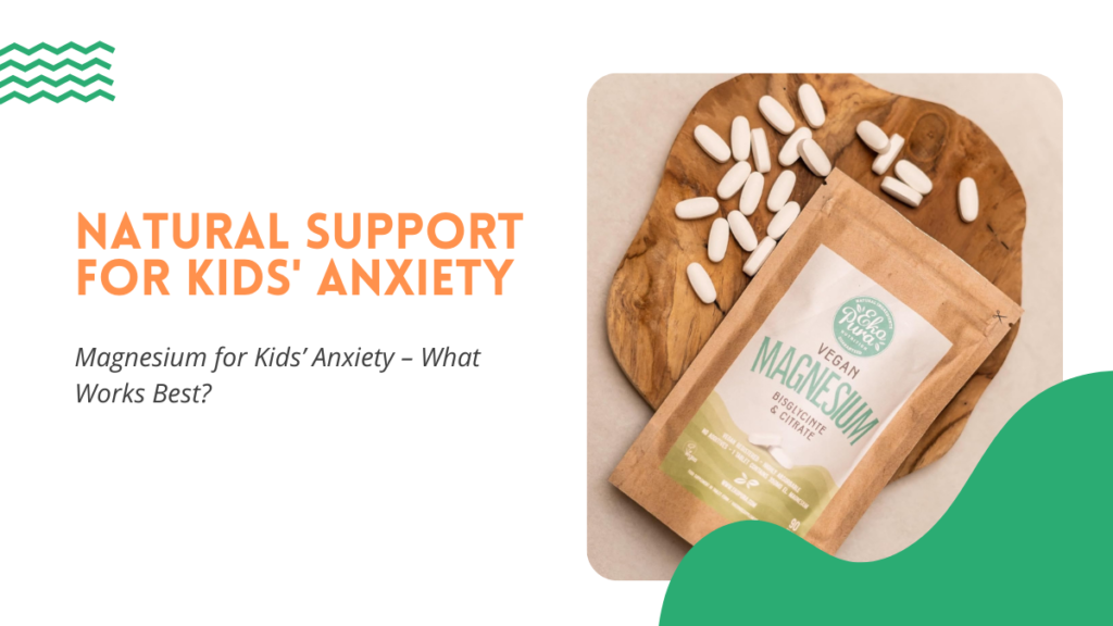 What kind of magnesium is best for kids anxiety?