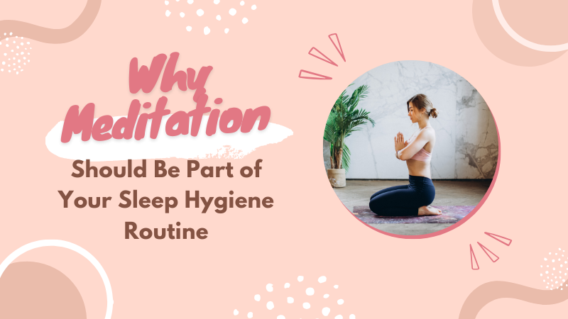Meditation Should Be Part of Your Sleep Hygiene Routine