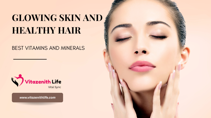 Best vitamins and minerals for glowing skin and healthy hair in 2025