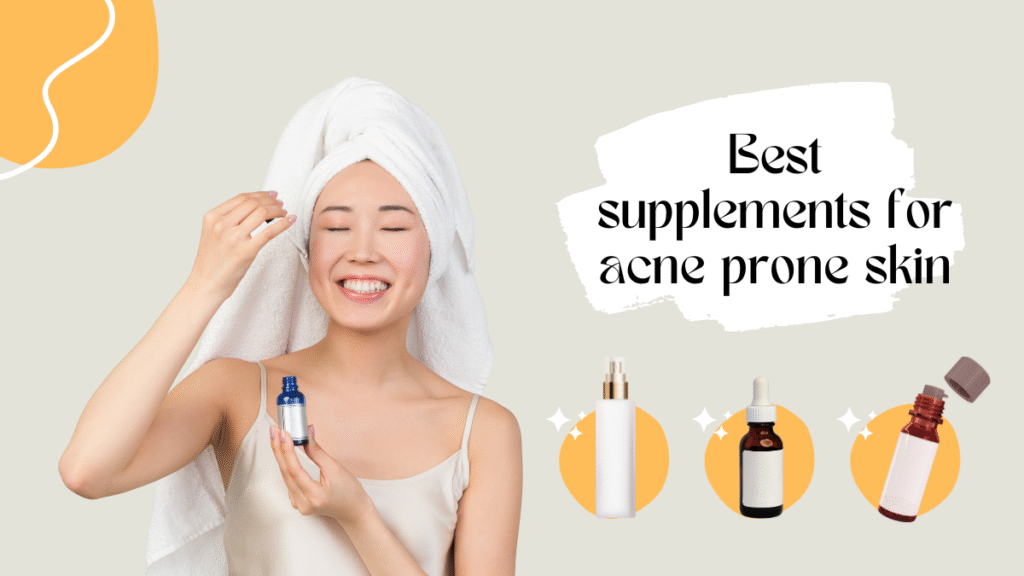 Best supplements for acne-prone skin