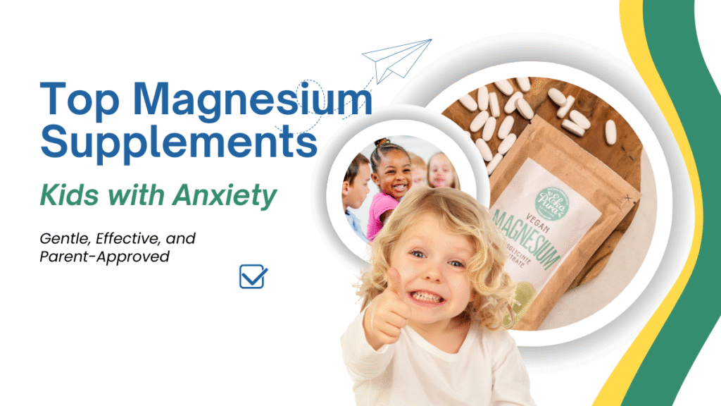 Best Calming Supplements for Kids with ADHD or Anxiety