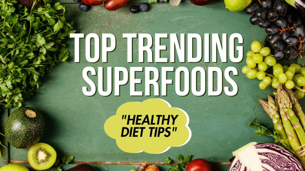 Top Trending Superfoods in 2025 for health